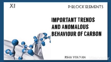 11std, Important trends and anomalous behaviour of Carbon
