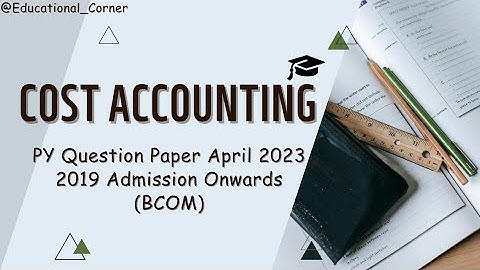 Cost Accounting (Bcom) | Previous Year Question Paper #calicutuniversity #costaccounting