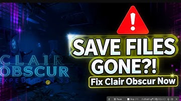 How to Fix Clair Obscur Expedition 33 Save Files Disappearing