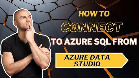 How to connect to Azure SQL Database from Azure Data Studio