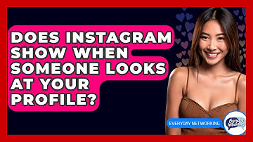Does Instagram Show When Someone Looks at Your Profile? - Everyday-Networking