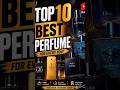 Top 10 Best Perfumes #ytshorts #shorts #shortsfeed