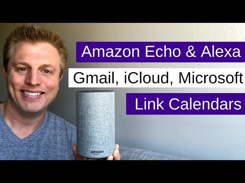 Amazon Echo & Alexa : Gmail, iCloud, Microsoft Calendar Linking