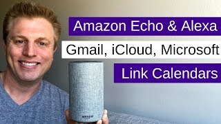 Amazon Echo & Alexa Gmail, Icloud, Microsoft Calendar Linking