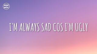 Video thumbnail of "suggi - i'm always sad cos i'm ugly (lyrics)"