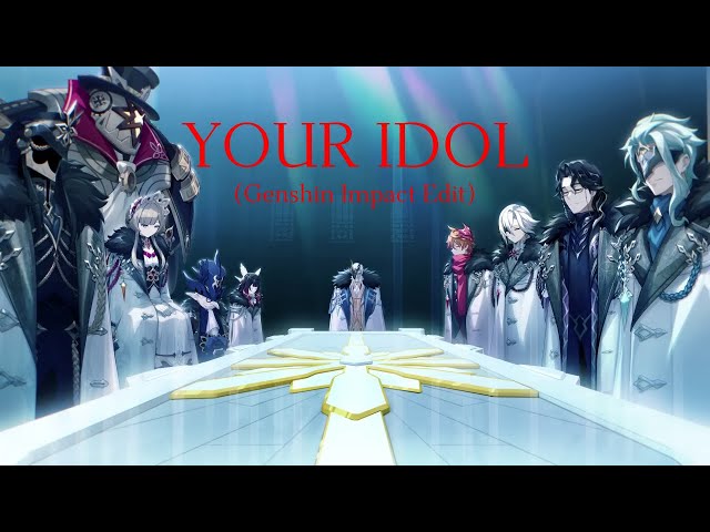 Your Idol - Genshin Impact