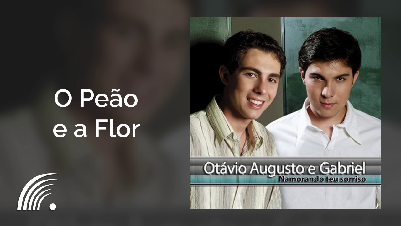 Otávio Augusto e Gabriel - O Peão e a Flor - Namorando Teu Sorriso 