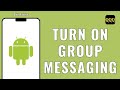 Enable Group Messaging on Android π±