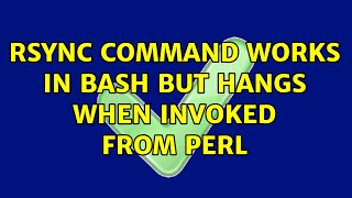 rsync command works in Bash but hangs when invoked from Perl