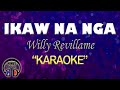 IKAW NA NGA - Willy Revillame (KARAOKE) Original Key