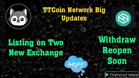 TTCoin Network || Awesome Updates || Listing On 2 New Exchanges || Withdraw Open
