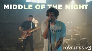 Loveless  MIDDLE OF THE NIGHT (Official Music Video)