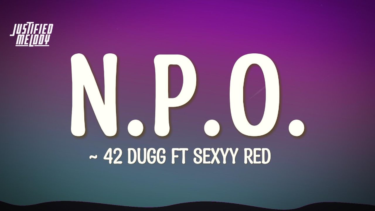 POPOです♡ 42 Dugg - N.P.O. Feat. Sexyy Red (Lyrics) - YouTube