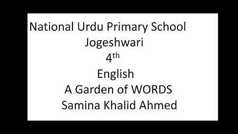 Class4//English//A Garden Of Words//National Urdu Primary School//Samina Khalid Ahmed