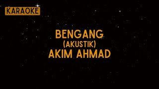 Akim Ahmad - Bengang (Akustik) [Karaoke]