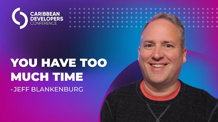 You have too much time - Jeff Blankenburg
