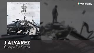 J Alvarez Cuerpo de Sirena De Camino Pa La Cima Reloaded Audio