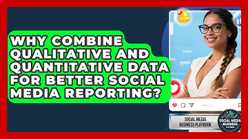 Why Combine Qualitative And Quantitative Data For Better Social Media Reporting?