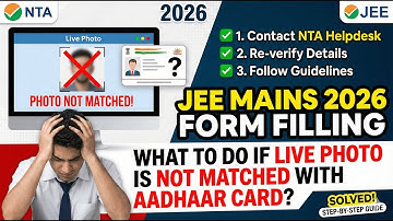 What to Do if Live Photograph is Not Matched With Aadhaar Card In JEE Mains 2026 Form Filling