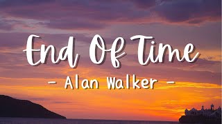 K-391, Alan Walker & Ahrix - End Of Time (Lyrics)