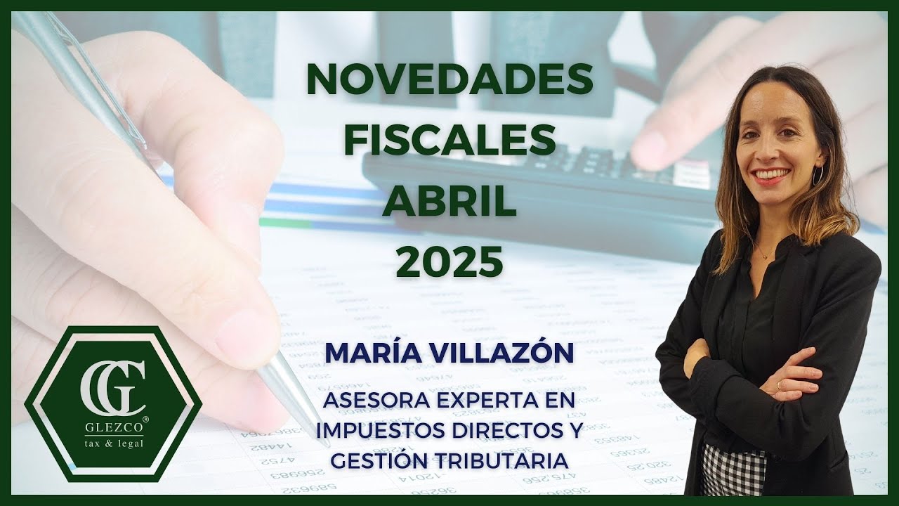 Conoce las últimas novedades fiscales | Abril 2025 - YouTube