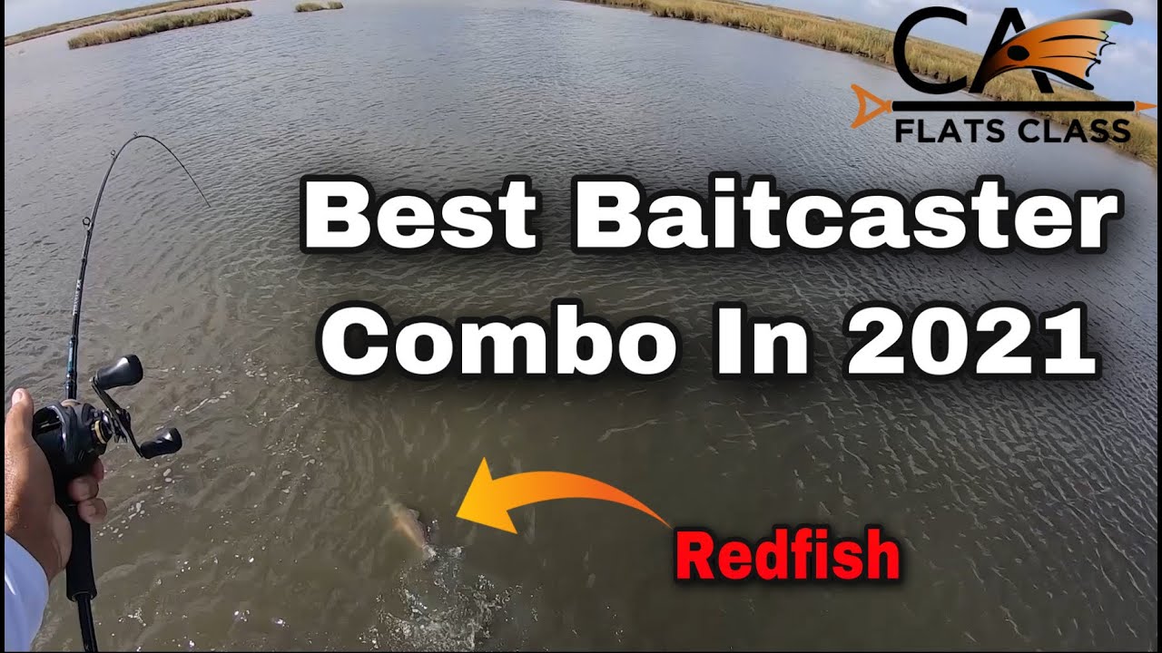 Best Baitcaster Combo In 2021 - Flats Class 