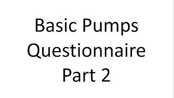 Pumps Questionnaires I Interview Questions I Assessment Test related Pump Knowledge - Part 2