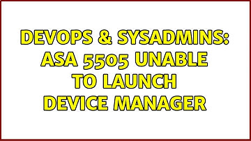 DevOps & SysAdmins: ASA 5505 Unable to launch device manager (5 Solutions!!)