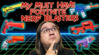 My Must Have Fortnite Nerf Blasters!