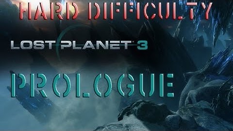 Lost Planet 3 HARD Difficulty Walkthrough PC PS3 X360 PROLOGUE No Commentary Part 1