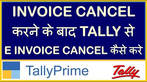 HOW TO CANCEL E INVOICE AFTER CANCEL INVOICE IN TALLY PRIME | E INVOICE IN TALLY PRIME