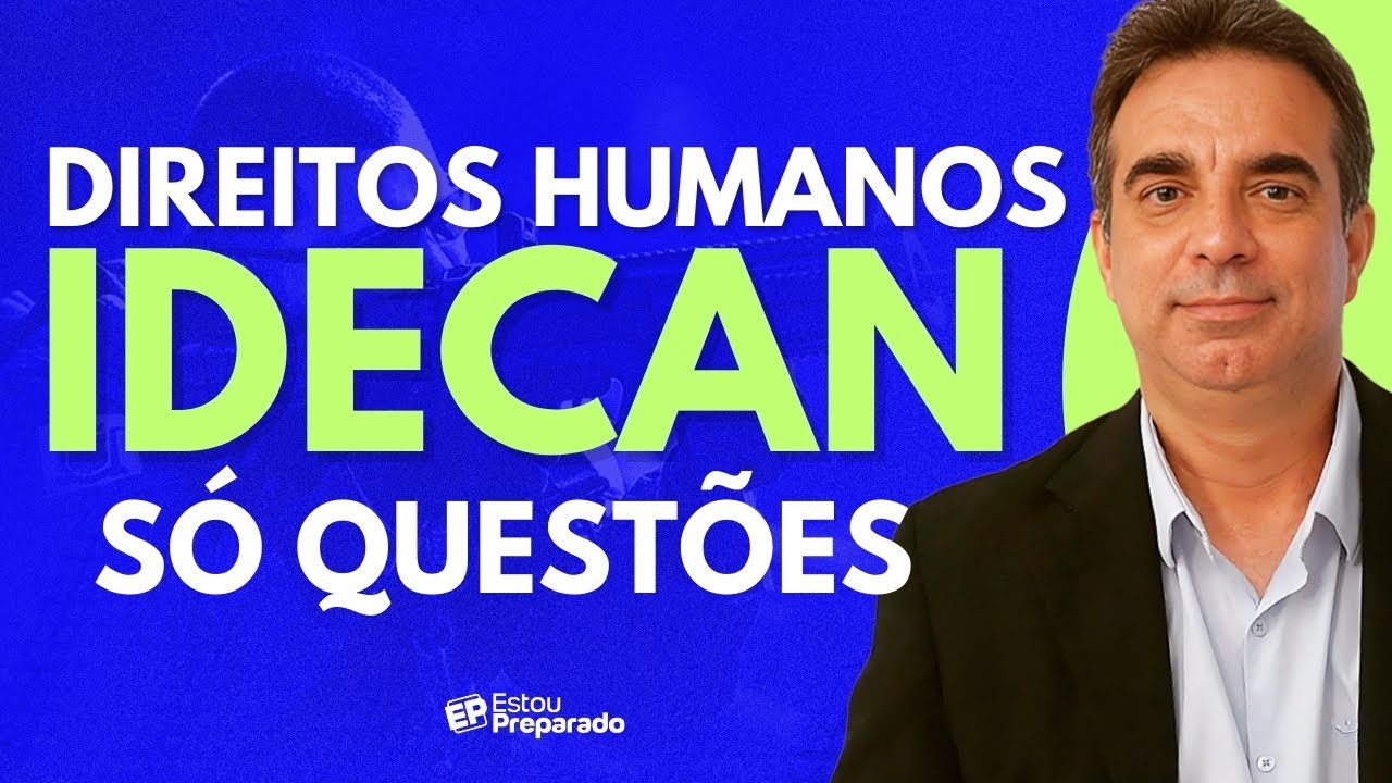 RESOLUÇÃO DE QUESTÕES IDECAN: DIREITOS HUMANOS E DIREITO CONSTITUCIONAL