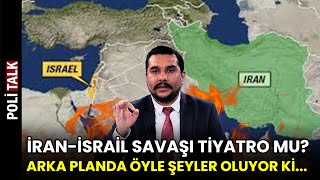 İran-İsrail Çatışmaları Tiyatro Mu? Saldırıların Perde Arkası