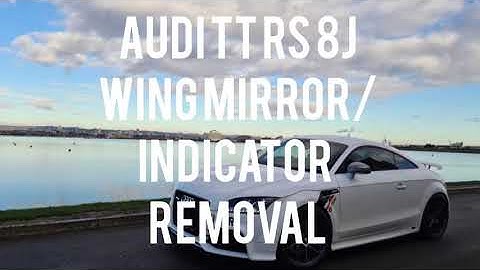 Audi TT RS 8J MK2 Wing Mirror/Indicator Removal.