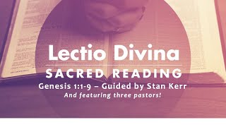 Genesis 1:1-9--Lectio Divina with Stan Kerr