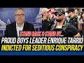 Proud Boys Leader Enrique Tarrio Charged w/ SEDITIOUS CONSPIRACY for Plot to Overthrow Government!