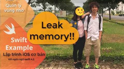 Lập trình iOS - ARC - Leak Memory - Xù cả đầu!!!!!!