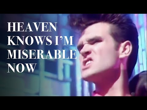The Smiths "Heaven Knows I'm Miserable Now"