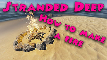 Stranded Deep - How to make a fire and how to light it