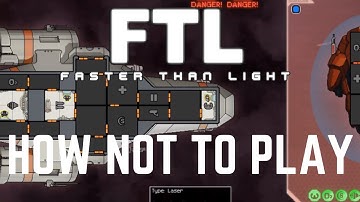 FTL: FASTER THAN LIGHT - How Not To Play