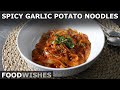 Spicy Garlic Potato Noodles – Learning as We Go FRESSSHGT