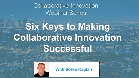 6 Keys to Making Collaborative Innovation Successful