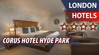 Corus Hotel Hyde Park ⭐⭐⭐⭐ | Review Hotel in London, Great Britain screenshot 5