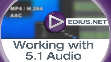 EDIUS.NET Podcast - Working with 5.1 Audio