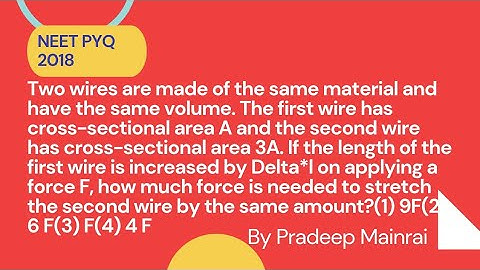 Two wires are made of the same material and have the same volume. The first wire has cross-sectional