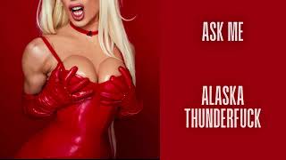 Watch Alaska Thunderfuck Ask Me video
