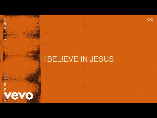 Chris Tomlin - I Believe In Jesus