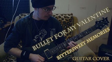 Bullet For My Valentine - Bittersweet Memories (Guitar Cover)