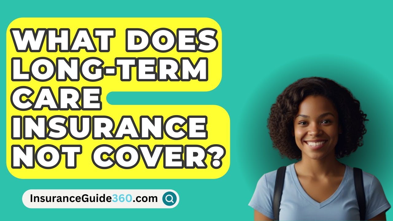 What Does Long Term Care Insurance Not Cover InsuranceGuide360 What Does Long Term Care Insurance Not Cover InsuranceGuide360