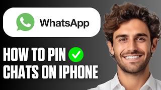 How To PIN Chats In WhatsApp On iPhone (Easy Guide 2026)